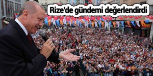 Cumhurbaşkanı Erdoğan Rize'de gündemi değerlendirdi