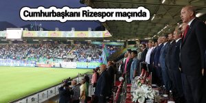 Cumhurbaşkanı Rizespor maçında