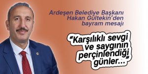 Ardeşen Belediye Başkanı Hakan Gültekin'den bayram mesajı