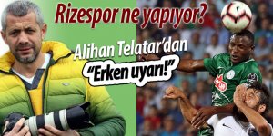 Alihan Telatar'dan Rizespor'a 'Erken uyarı!'