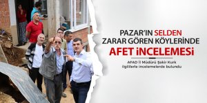 Pazar’da afet incelemesi