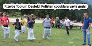 Rize’de Toplum Destekli Polisten çocuklara yayla gezisi