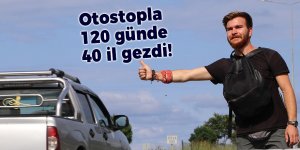 Otostopla 120 günde 40 il gezdi!