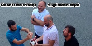 Kanser hastası arkadaşa duygulandıran sürpriz