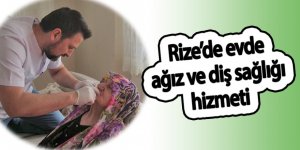 Rize’de evde ağız ve diş sağlığı hizmeti