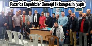 Pazar’da Engelsizler Derneği ilk kongresini yaptı