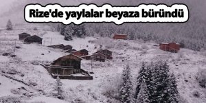 Rize'de yaylalar beyaza büründü