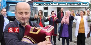 Pazar Çay Fabrikasında tulumlu final