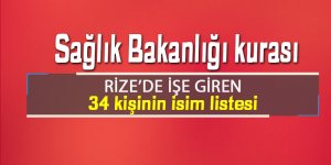 Sağlık Bakanlığı kurasında Rize’de işe giren 34 kişinin isim listesi