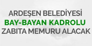 Ardeşen Belediyesi bay-bayan kadrolu zabıta memuru alacak