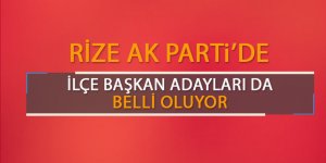 Rize'de ilçe adayları da belli oluyor