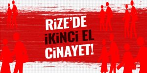 Rize'de ikinci el cinayet!