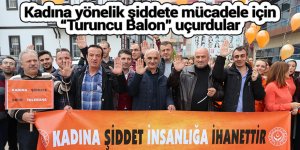 Kadına yönelik şiddete mücadele için “Turuncu Balon” uçurdular