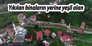 Yıkılan binaların yerine yeşil alan