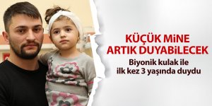 Küçük Mine artık duyabilecek