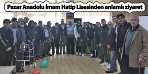 Pazar Anadolu İmam Hatip Lisesinden anlamlı ziyaret