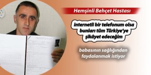 Rizeli behçet hastası vatandaşın dramı