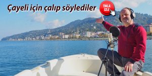 Çayeli için çalıp söylediler