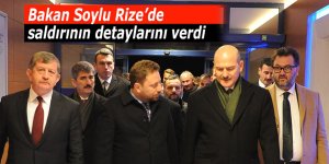 Bakan Soylu Rize'de. Saldırının detaylarını açıkladı