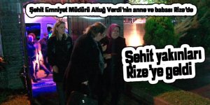 Şehit Emniyet Müdürü Altuğ Verdi’nin anne ve babası Rize’de