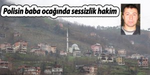 Polisin baba ocağında sessizlik hakim