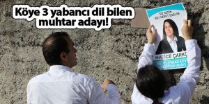 Köye 3 yabancı dil bilen muhtar adayı!