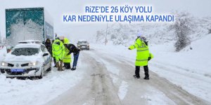 Rize’de 26 köy yolu kar nedeniyle ulaşıma kapandı