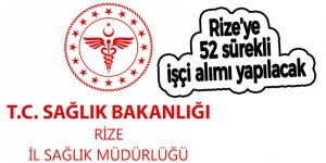 Rize’ye 52 sürekli işçi alımı yapılacak