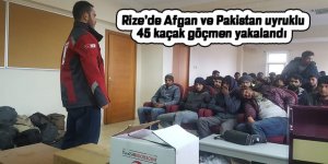  Rize'de Afgan ve Pakistan uyruklu 45 kaçak göçmen yakalandı