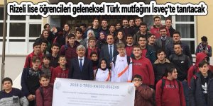 Rizeli lise öğrencileri geleneksel Türk mutfağını İsveç’te tanıtacak