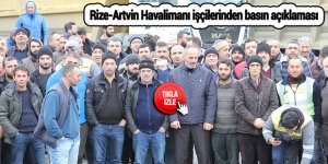 Rize-Artvin Havalimanı işçilerinden basın açıklaması