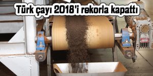 Türk çayı 2018'i rekorla kapattı