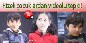 Rizeli çocuklardan videolu tepki!