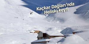 Kaçkar Dağları'nda "heliski" keyfi başladı