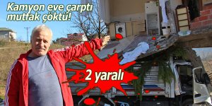 Kamyon eve çarptı, mutfak çöktü: 2 yaralı