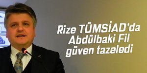 Rize TÜMSİAD'da Abdülbaki Fil güven tazeledi