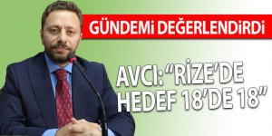 AVCI: RİZE’DE HEDEF 18’DE 18