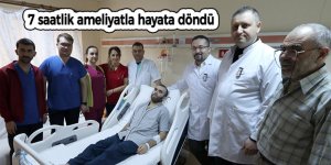 7 saatlik ameliyatla hayata döndü