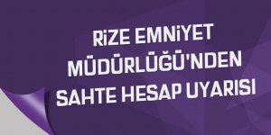 Rize Emniyet Müdürlüğü'nden sahte hesap uyarısı