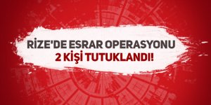 Rize'de esrar operasyonu