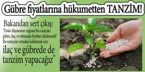 Gübre fiyatlarına hükumetten TANZİM!