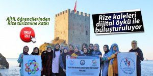 Rize kaleleri dijital öykü ile buluşturuluyor