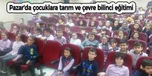 Pazar'da çocuklara tarım ve çevre bilinci eğitimi