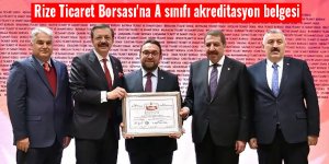 Rize Ticaret Borsası'na A sınıfı akreditasyon belgesi