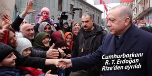 Cumhurbaşkanı Erdoğan, Rize’den ayrıldı