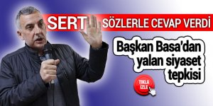 Başkan Basa'dan yalan siyaset tepkisi