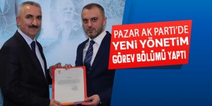 AK Parti Pazar İlçe yönetimi görev dağılımı yaptı