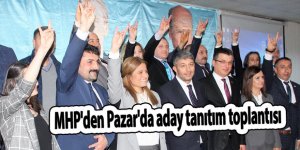 MHP'den Pazar'da aday tanıtım toplantısı