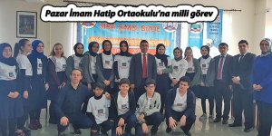 Pazar İmam Hatip Ortaokulu’na milli görev