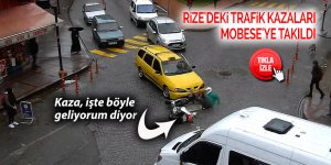 Rize'deki trafik kazaları MOBESE'ye takıldı